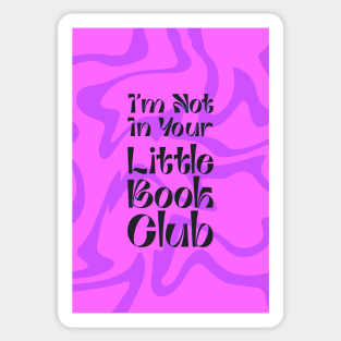 I'm Not In Your Little Book Club - fancy lettering with bright pink background Sticker